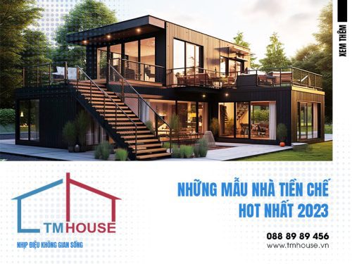 NHỮNG MẪU NHÀ TIỀN CHẾ HOT NHẤT 2023