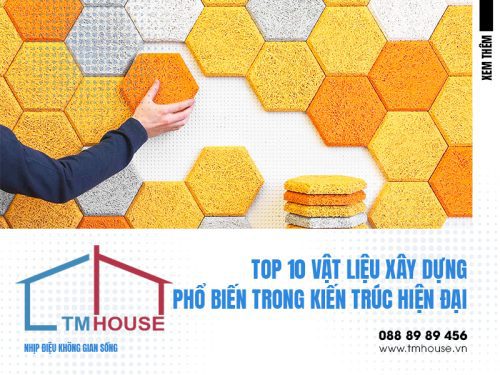 TOP 10 VẬT LIỆU XÂY DỰNG PHỔ BIẾN TRONG KIẾN TRÚC HIỆN ĐẠI
