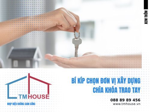 BÍ KÍP CHỌN ĐƠN VỊ XÂY DỰNG CHÌA KHÓA TRAO TAY