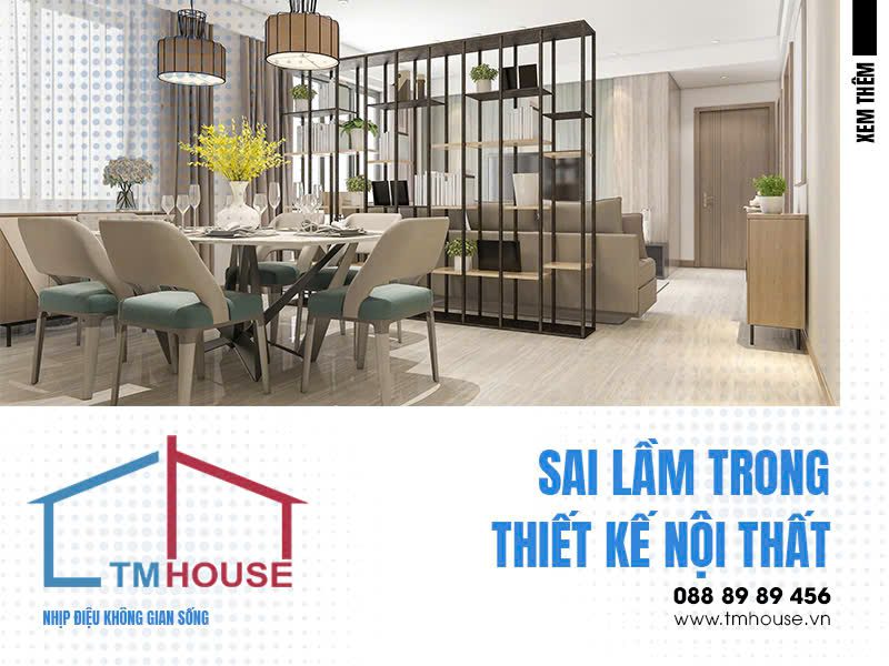 SAI LẦM TRONG THIẾT KẾ NỘI THẤT CẦN BIẾT - TM HOUSE CONSTRUCTION